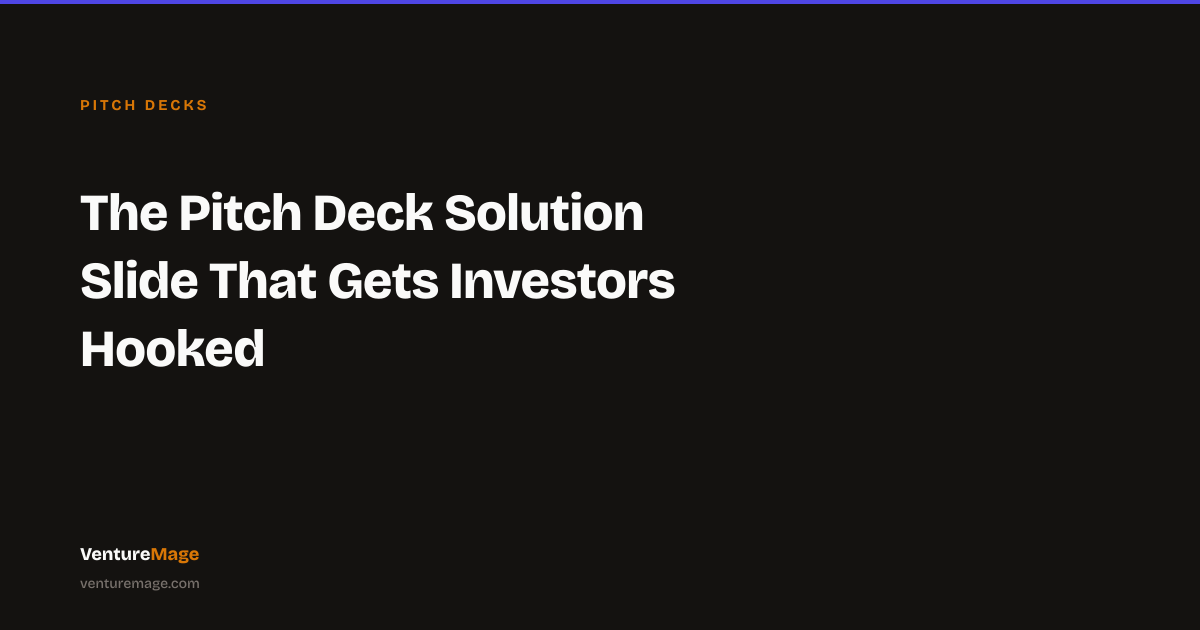 The Pitch Deck Solution Slide That Gets Investors Hooked