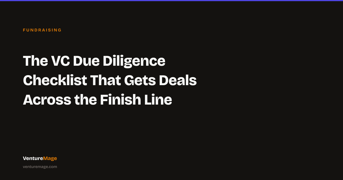 VC Due Diligence Checklist for Founders (What Gets Deals Done)
